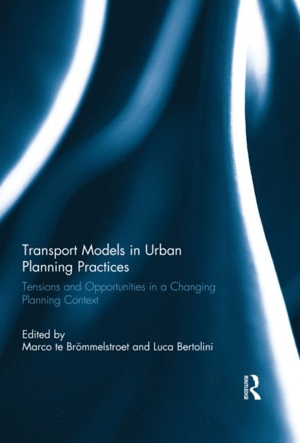Luca Bertolini, Marco te Brommelstroet - Transport Models in Urban Planning Practices, E-bok