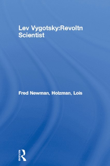Lois Holzman, Fred Newman - Lev Vygotsky:Revoltn Scientist, E-bok