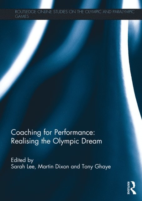 Tony Ghaye, Martin Dixon, Sarah Lee - Coaching for Performance: Realising the Olympic Dream, E-bok