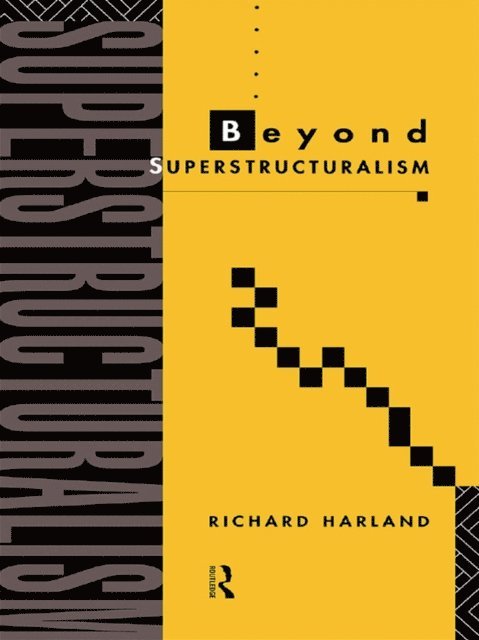 Richard Harland - Beyond Superstructuralism, E-bok