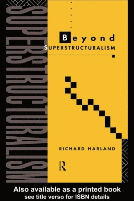 Richard Harland - Beyond Superstructuralism, E-bok