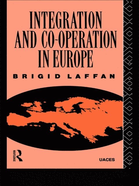 Brigid Laffan - Integration and Co-operation in Europe, E-bok