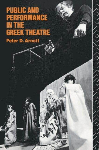 Peter D. Arnott - Public and Performance in the Greek Theatre, E-bok
