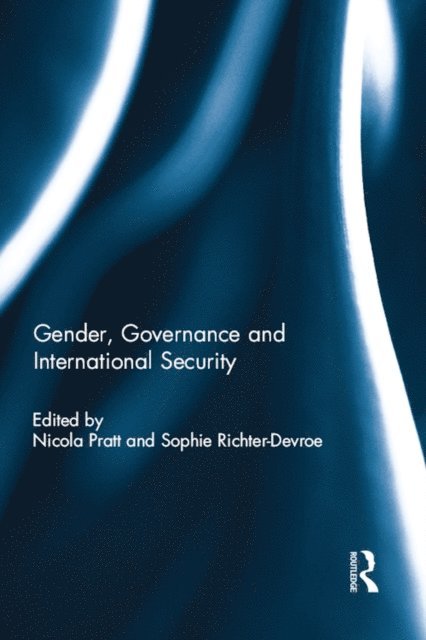 Sophie Richter-Devroe, Nicola Pratt - Gender, Governance and International Security, E-bok