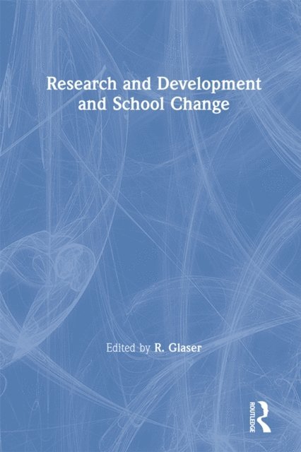 Robert Glaser - Research and Development and School Change, E-bok