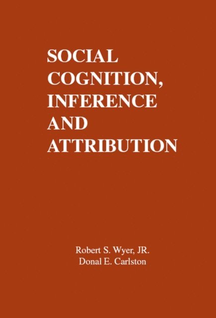 D. E. Carlston, Jr. R. S. Wyer - Social Cognition, Inference, and Attribution, E-bok
