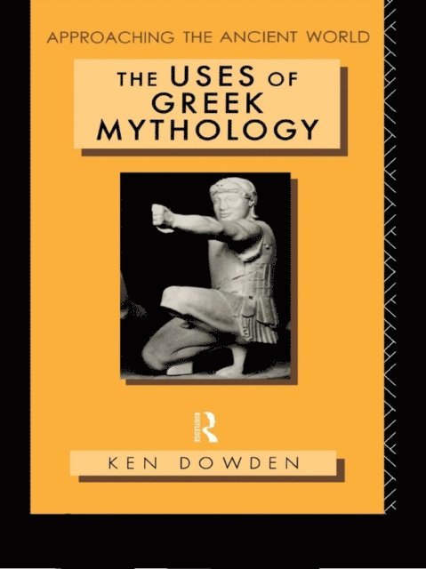 Ken Dowden - Uses of Greek Mythology, E-bok