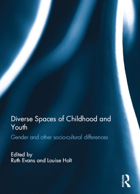 Louise Holt, Ruth Evans - Diverse Spaces of Childhood and Youth, E-bok