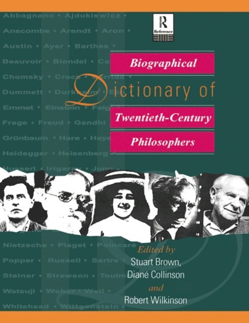 Robert Wilkinson, Diane Collinson, Stuart Brown - Biographical Dictionary of Twentieth-Century Philosophers, E-bok