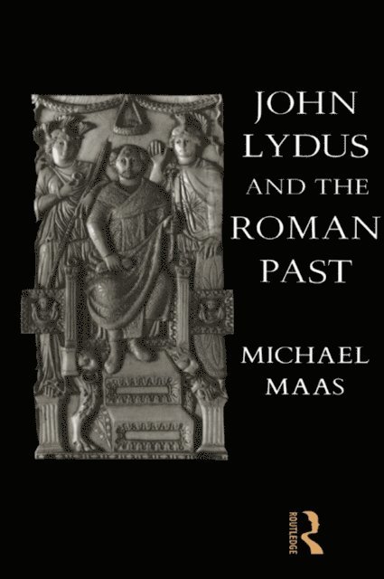 Michael Maas - John Lydus and the Roman Past, E-bok