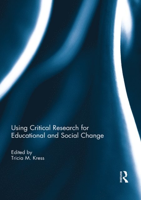 Tricia Kress - Using Critical Research for Educational and Social Change, E-bok