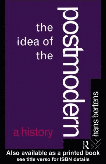 Hans Bertens - Idea of the Postmodern, E-bok