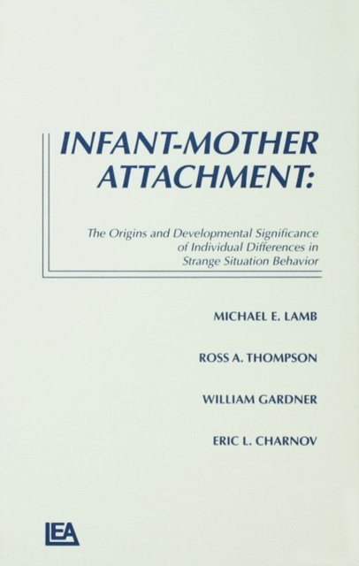 Eric L. Charnov, William Gardner, Ross A. Thompson, Michael E. Lamb - Infant-Mother Attachment, E-bok