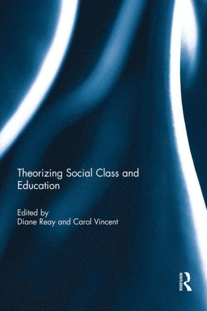 Carol Vincent, Diane Reay - Theorizing Social Class and Education, E-bok