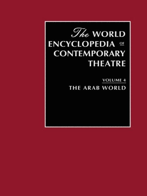 Don (Series Editor) Rubin, Ahmed Zaki, Samir Sarhan, Farouk Ohan, Ghassan Maleh - World Encyclopedia of Contemporary Theatre Volume 4: The Arab World, E-bok
