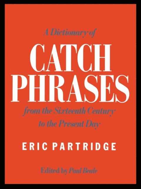 Eric Partridge - Dictionary of Catch Phrases, E-bok