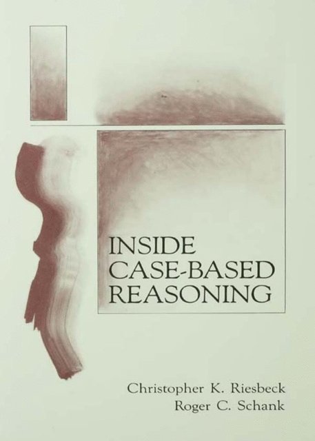 Roger C. Schank, Christopher K. Riesbeck - Inside Case-Based Reasoning, E-bok