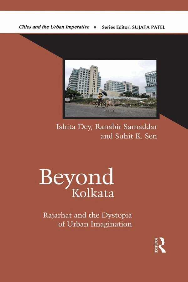 Ishita Dey, Ranabir Samaddar, Suhit K. Sen - Beyond Kolkata, E-bok