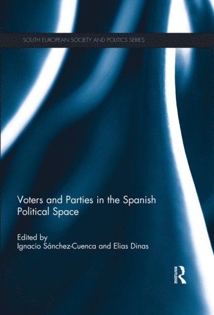 Elias Dinas, Ignacio Sanchez-Cuenca - Voters and Parties in the Spanish Political Space, E-bok