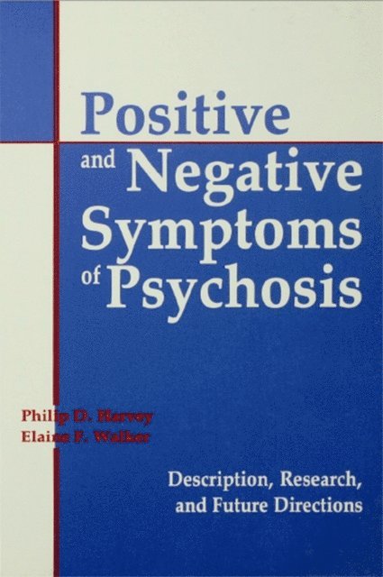 Elaine Walker, Philip D. Harvey - Positive and Negative Symptoms in Psychosis, E-bok