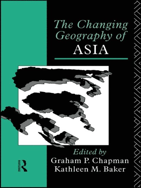 Graham P. Chapman, Kathleen M. Baker - Changing Geography of Asia, E-bok