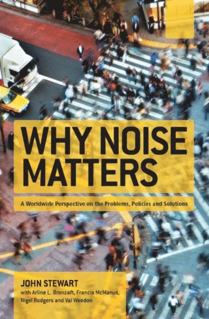 Arline Bronzaft, Val Weedon, Nigel Rodgers, Francis McManus, John Stewart - Why Noise Matters, E-bok