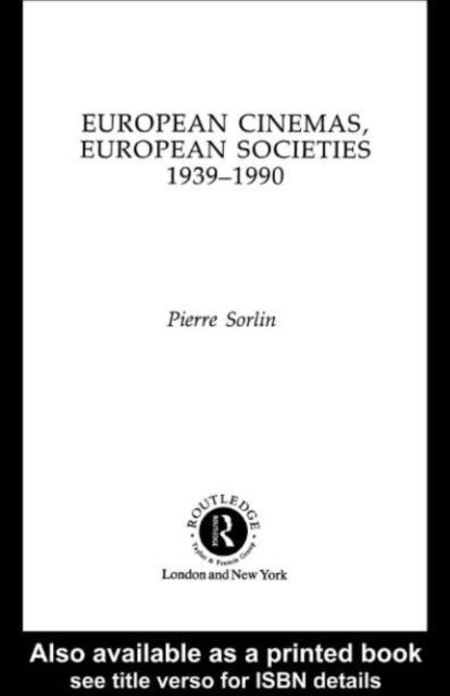 Pierre Sorlin - European Cinemas, European Societies, E-bok