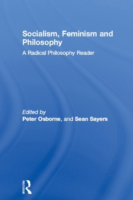 Peter Osborne - Socialism, Feminism and Philosophy, E-bok