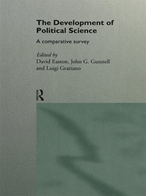 John Gunnell, Luigi Graziano, David Easton - Development of Political Science, E-bok