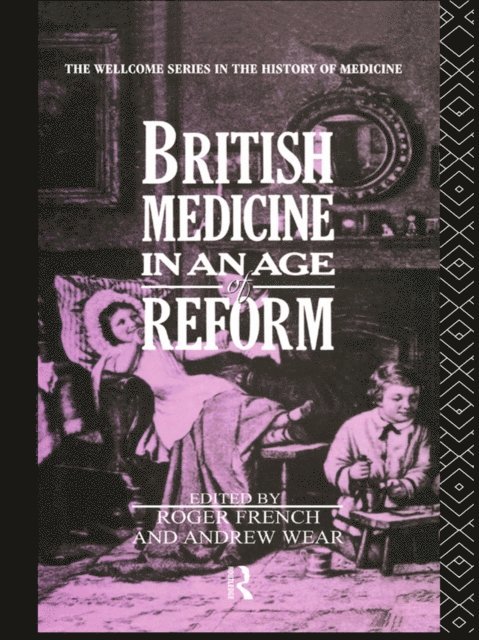 Andrew Wear, Roger French - British Medicine in an Age of Reform, E-bok