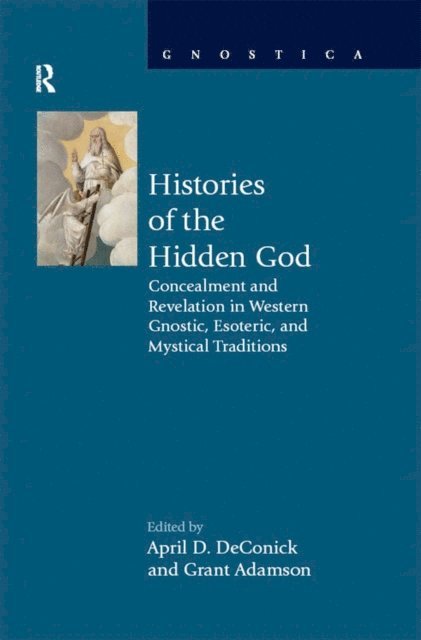 Grant Adamson, April D DeConick - Histories of the Hidden God, E-bok
