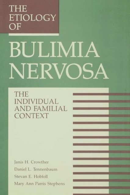 Daniel L. Tennenbaum, Mary A. Stephens, Stevan E. Hobfoll, Janis H. Crowther - Etiology Of Bulimia Nervosa, E-bok