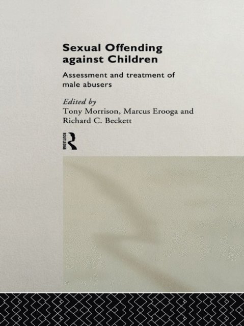 Tony Morrison, Marcus Erooga, Richard Beckett - Sexual Offending Against Children, E-bok