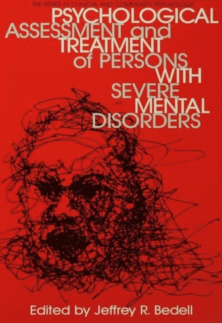 Jeffrey R. Bedell - Psychological Assessment And Treatment Of Persons With Severe Mental disorders, E-bok