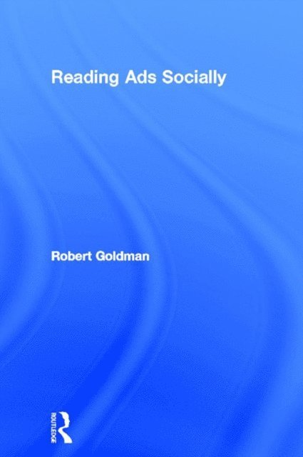 Robert Goldman - Reading Ads Socially, E-bok