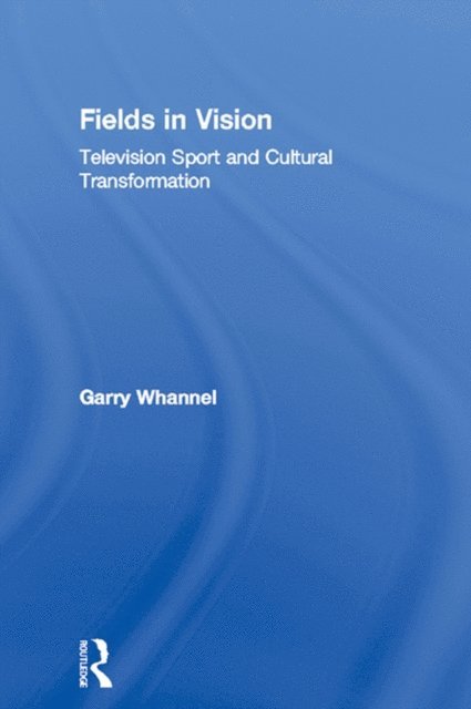 Garry Whannel - Fields in Vision, E-bok