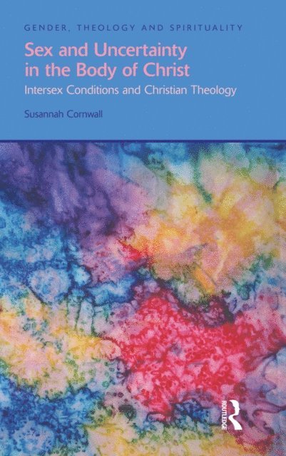 Susannah Cornwall - Sex and Uncertainty in the Body of Christ, E-bok