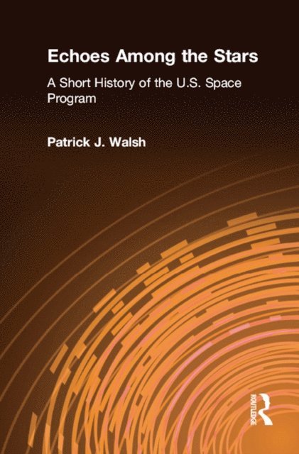 Patrick J. Walsh - Echoes Among the Stars: A Short History of the U.S. Space Program, E-bok