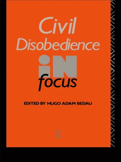 Hugo Adam Bedau - Civil Disobedience in Focus, E-bok