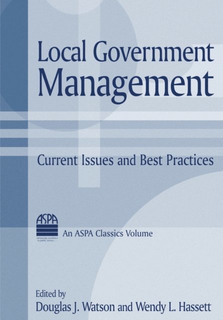Wendy L. Hassett, Douglas J. Watson - Local Government Management, E-bok