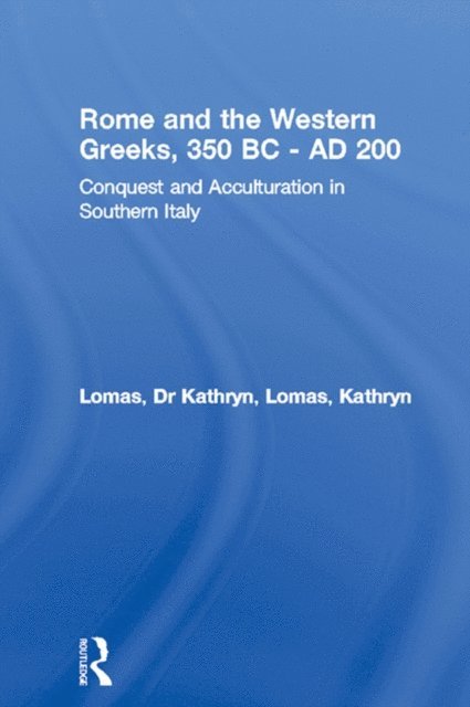 Kathryn Lomas - Rome and the Western Greeks, 350 BC - AD 200, E-bok