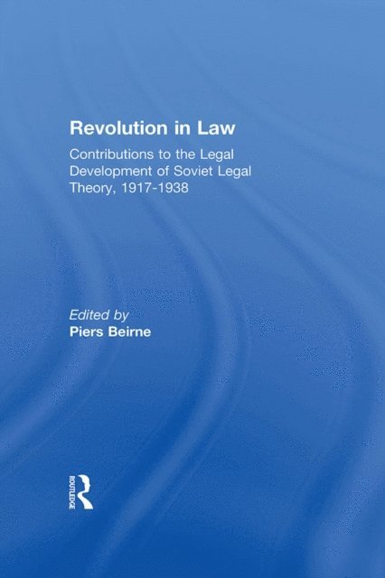 Piers Beirne - Revolution in Law: Contributions to the Legal Development of Soviet Legal Theory, 1917-38, E-bok