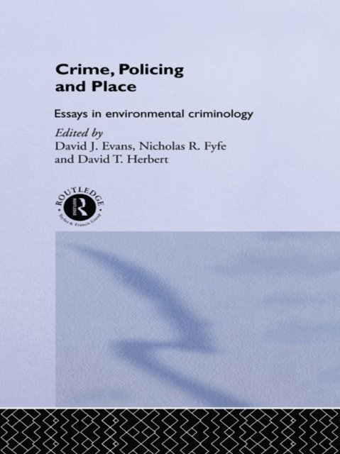 Nicholas Fyfe, David Evans - Crime, Policing and Place, E-bok
