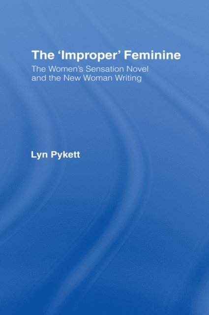 Lyn Pykett - 'Improper' Feminine, E-bok