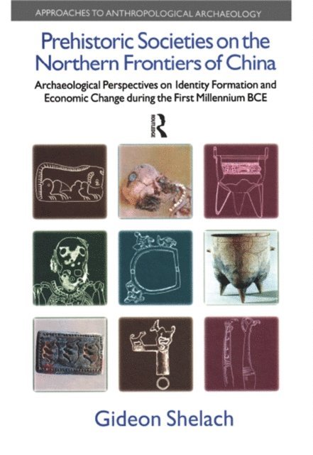 Gideon Shelach - Prehistoric Societies on the Northern Frontiers of China, E-bok