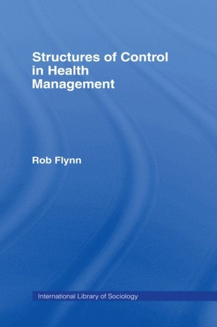Rob Flynn - Structures of Control in Health Management, E-bok