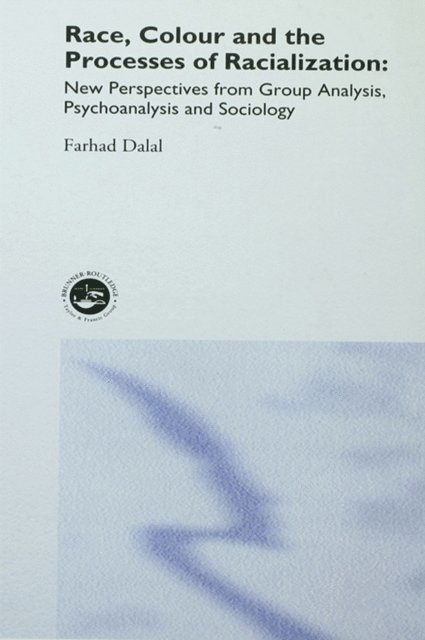 Farhad Dalal - Race, Colour and the Processes of Racialization, E-bok