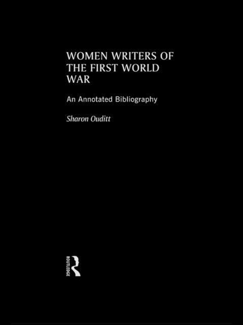 Sharon Ouditt - Women Writers of the First World War: An Annotated Bibliography, E-bok