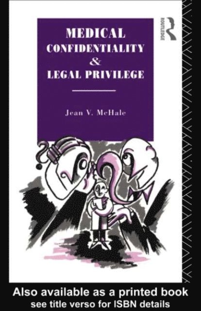 Jean V. McHale - Medical Confidentiality and Legal Privilege, E-bok