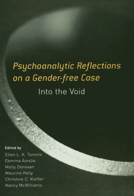 Nancy McWilliams, Christine C. Kieffer, Maurine Kelly, Molly Donovan, Gemma Ainslie, Ellen L. K. Toronto - Psychoanalytic Reflections on a Gender-free Case, E-bok